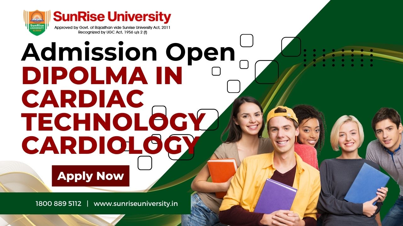Sunrise University: Diploma in Cardiac Technology Cardiology Course; Introduction, Admission, Eligibility, Duration, Syllabus