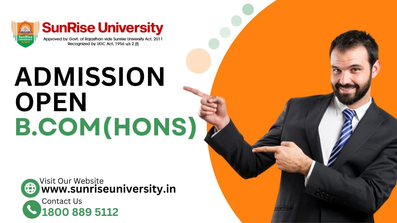Sunrise University: B. Com (Hons.) Course ; Introduction, Admission, Eligibility, Duration, Opportunities