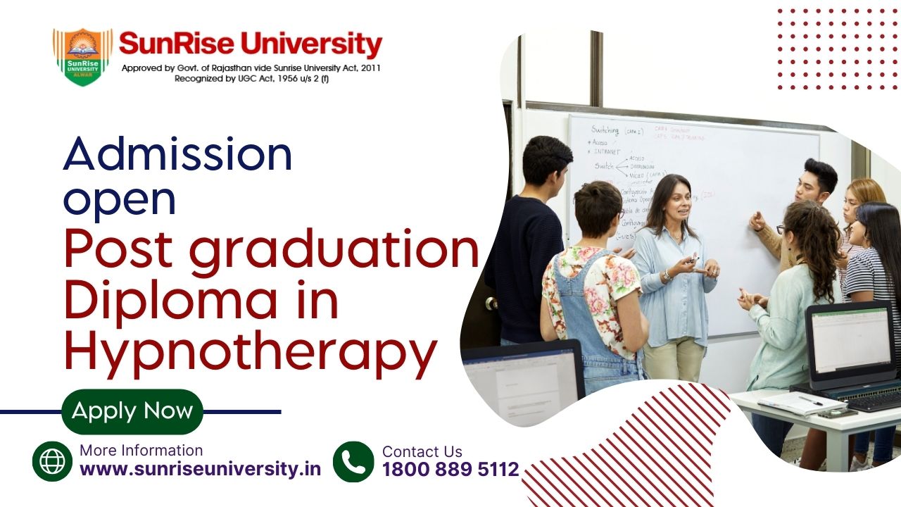 Sunrise University: Post Graduation Diploma in Hypnotheraphy Course; Introduction, Admission, Eligibility, Duration, Opportunities