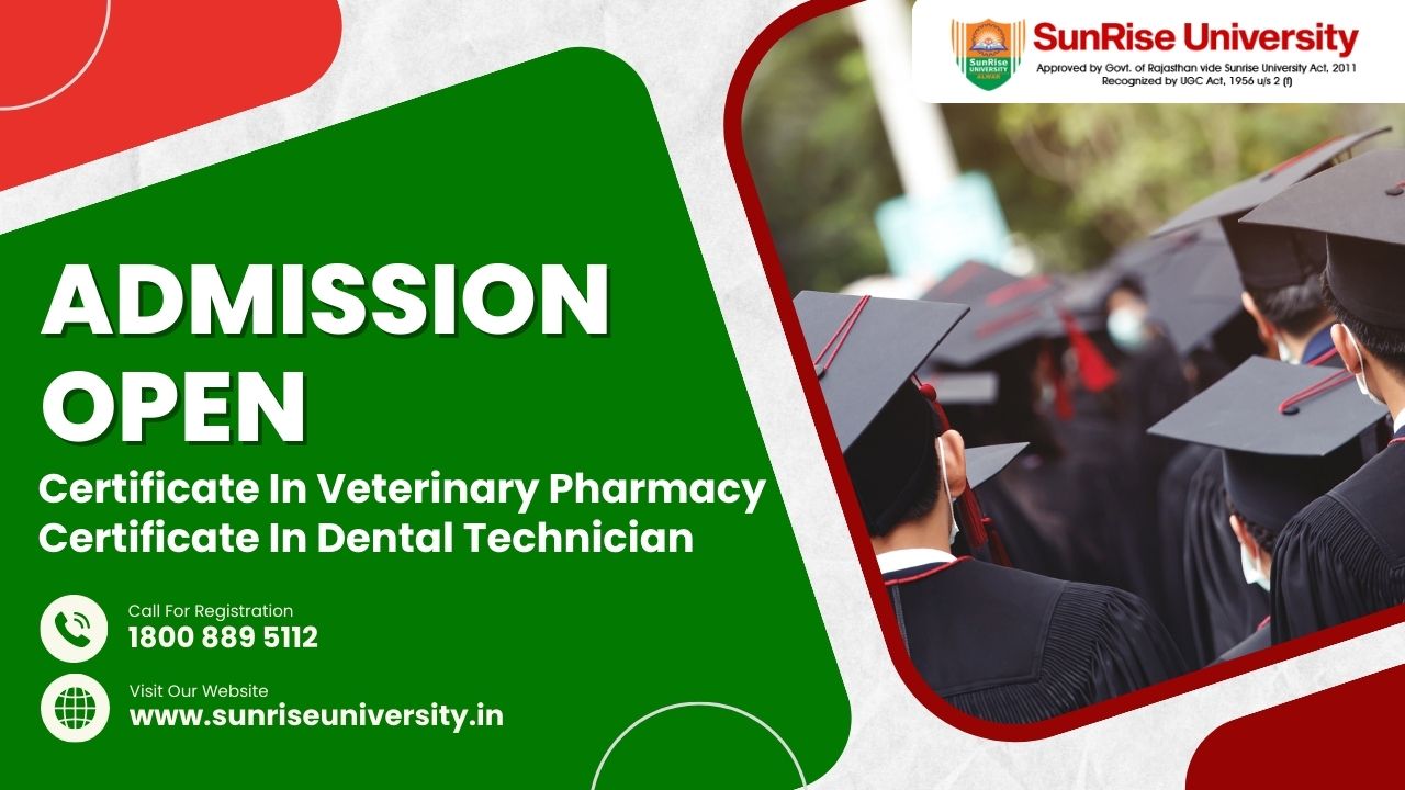Sunrise University: Certificate in Veterinary Pharmacy Certificate in Dental Technician Course; Introduction, Admission, Eligibility, Duration, Syllabus