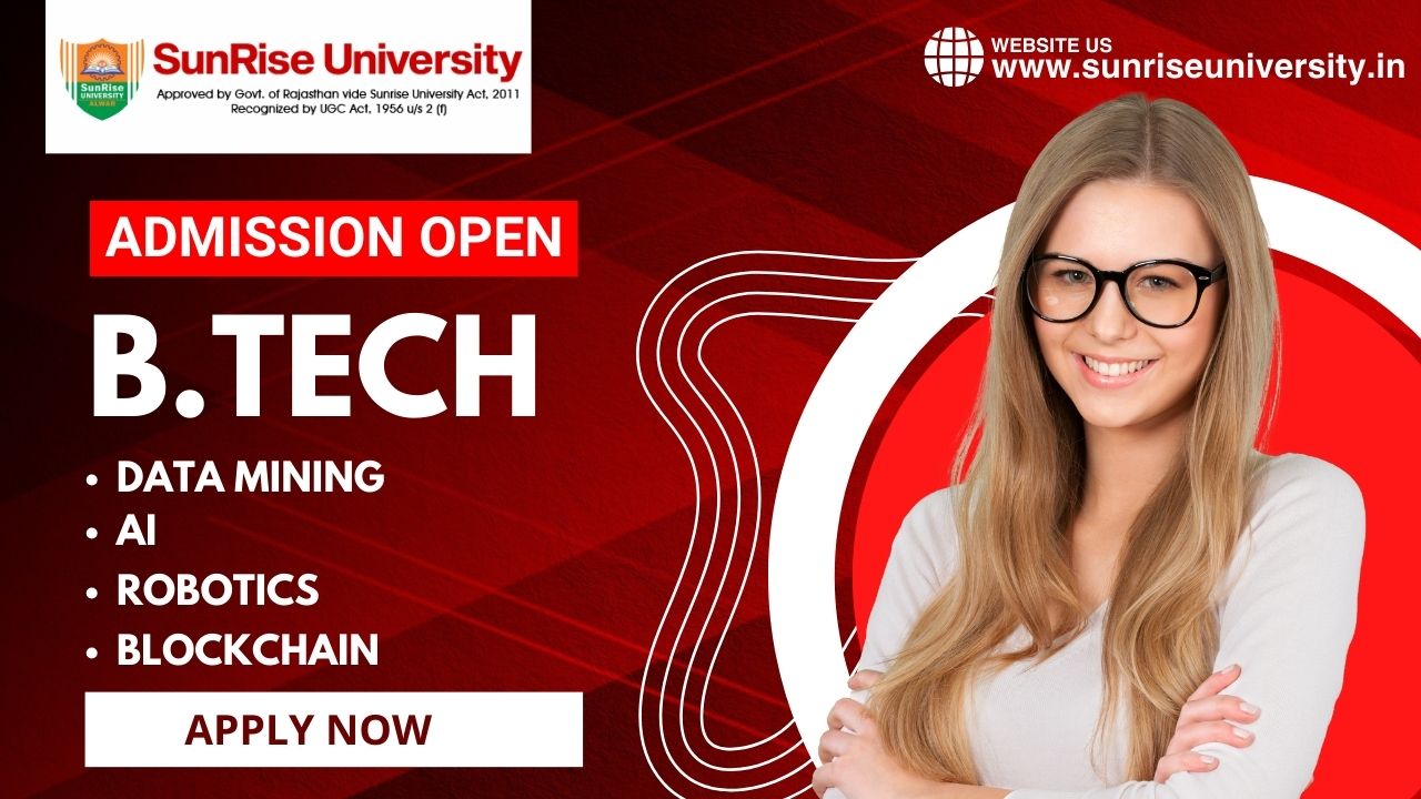 Sunrise University: B.Tech in Data Mining/AI/Robotics/Block Chain Course; Introduction, Admission, Eligibility, Duration, Syllabus