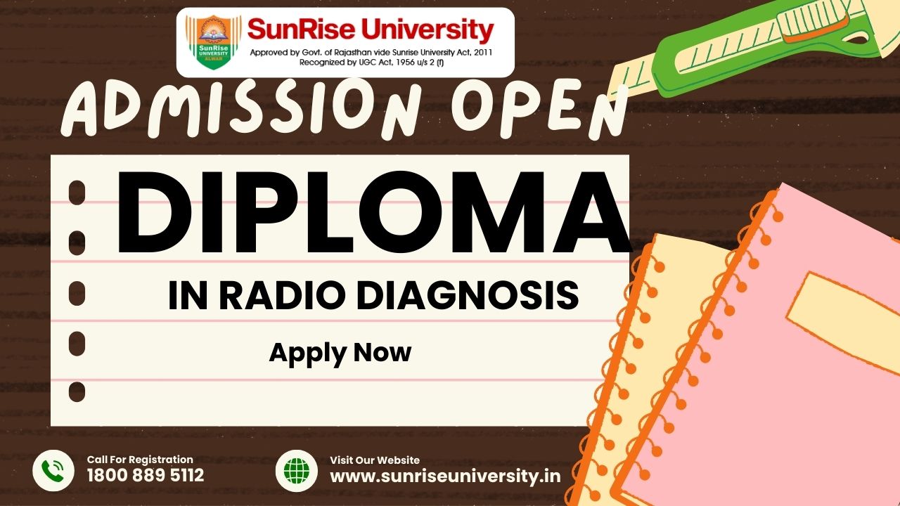 Sunrise University: Diploma in Radio Diagnosis Course; Introduction, Admission, Eligibility, Duration, Syllabus