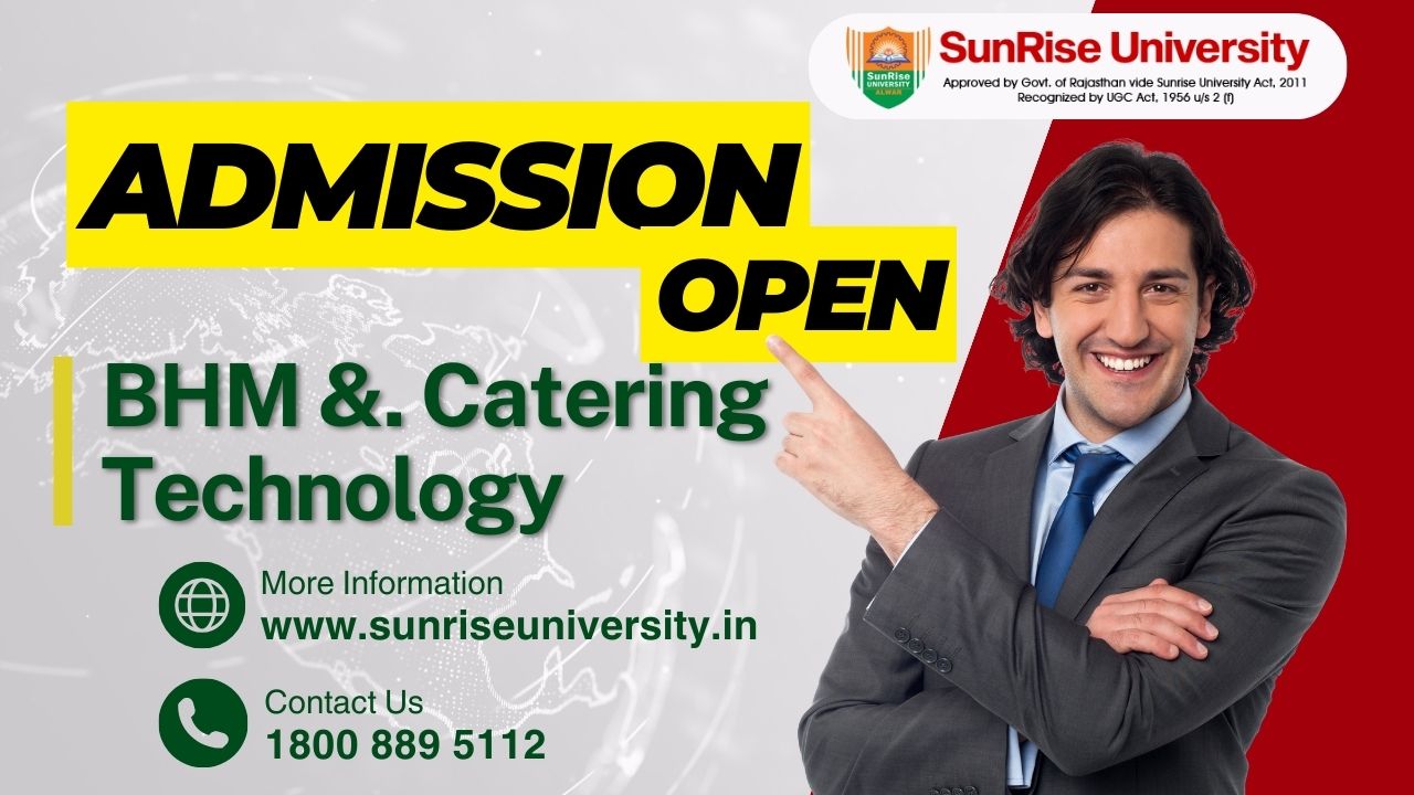 Sunrise University: Bachelor of Hotel Management and Catering Technology ; Introduction, Admission, Eligibility, Duration, Opportunities