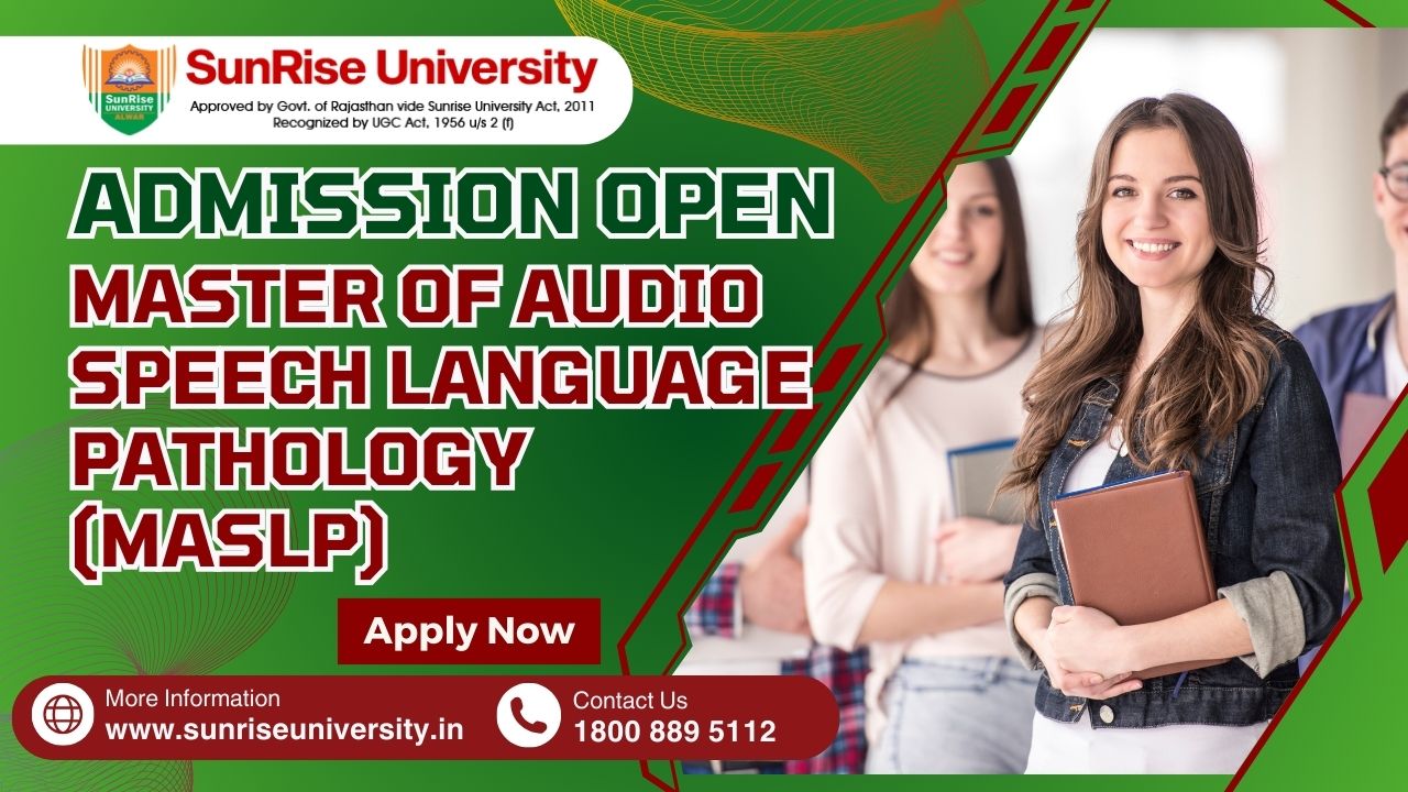 Sunrise University: Master Of Audiology Speech Language Pathology (MASLP) Course; Introduction, Admission, Eligibility, Duration, Opportunities