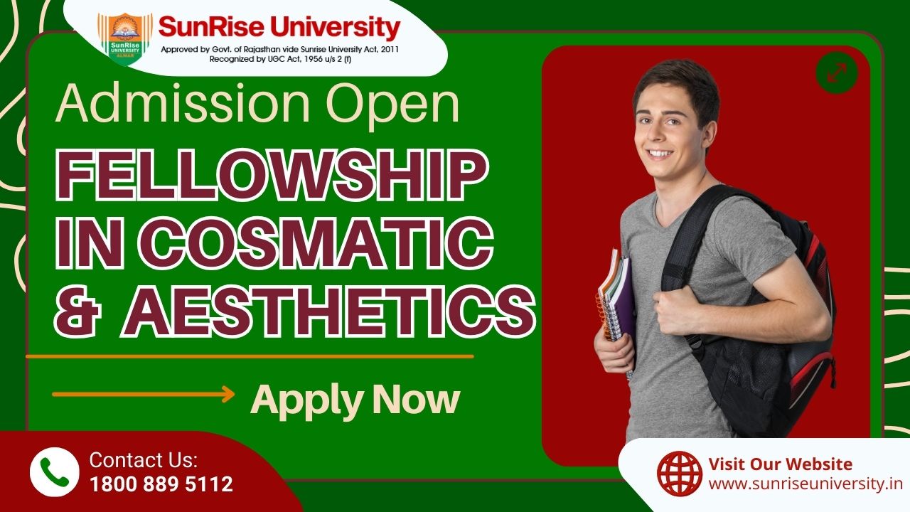Sunrise University :  FELLOWSHIP IN COSMATIC AND AESTHETICS COURSE : Introduction, Admission, Eligibility, Career Opportunities and Syllabus
