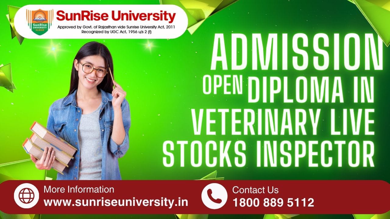 Sunrise University: Diploma in Veterinary Live Stock Inspector Course; Introduction, Admission, Eligibility, Duration, Opportunities