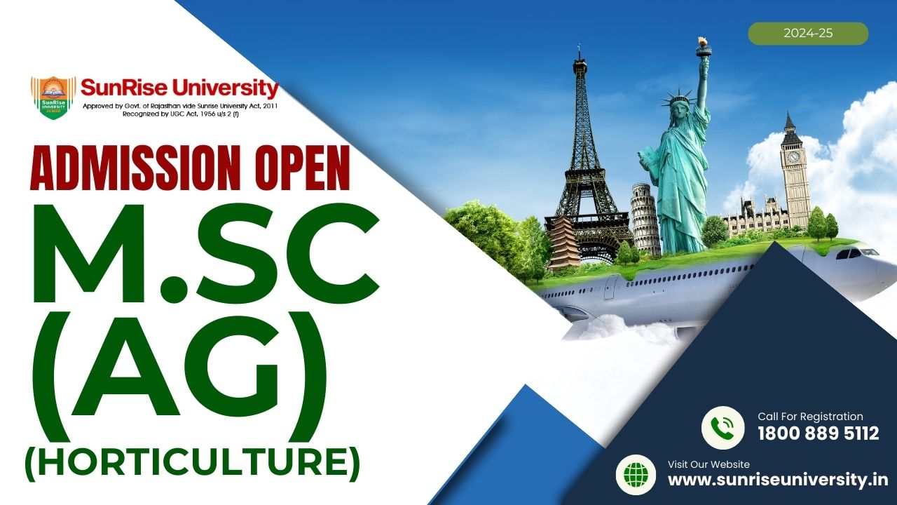 Sunrise University : M. Sc. (Ag)(HORTICULTURE) : Introduction, Admission, Eligibility, Career Opportunities and Syllabus
