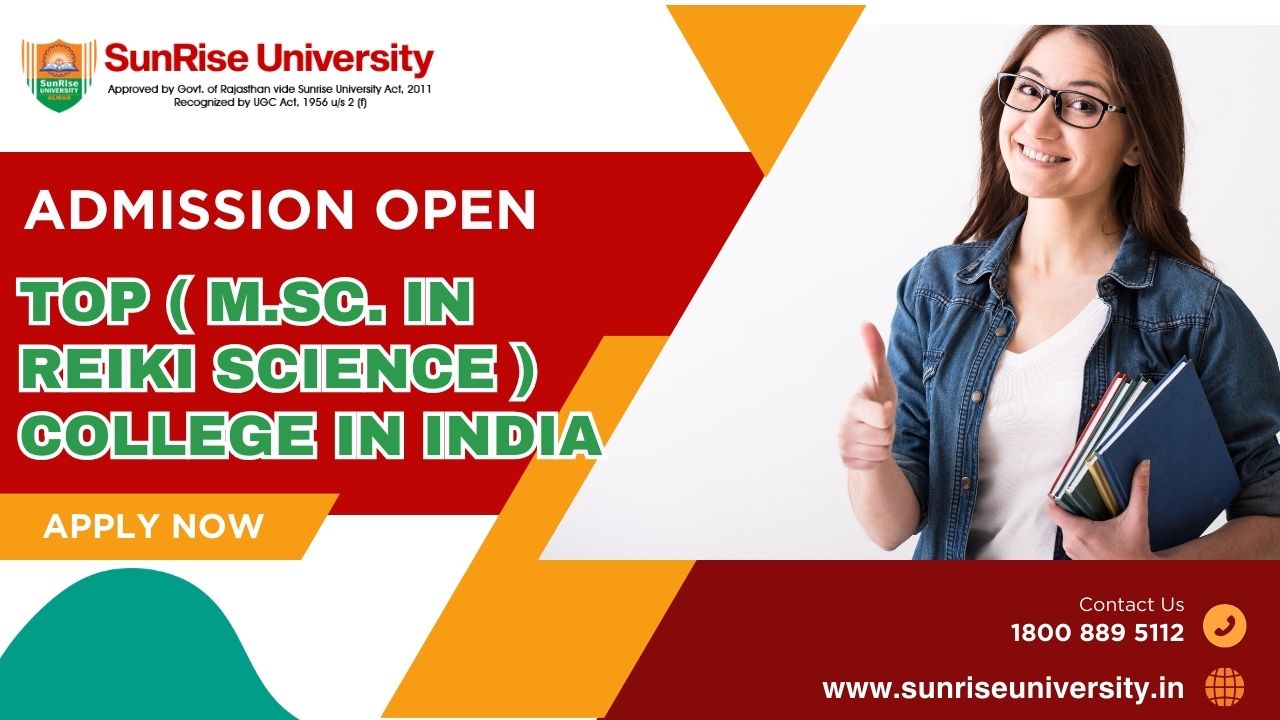 Sunrise University: Top ( M.Sc. In Reiki Science ) College in India