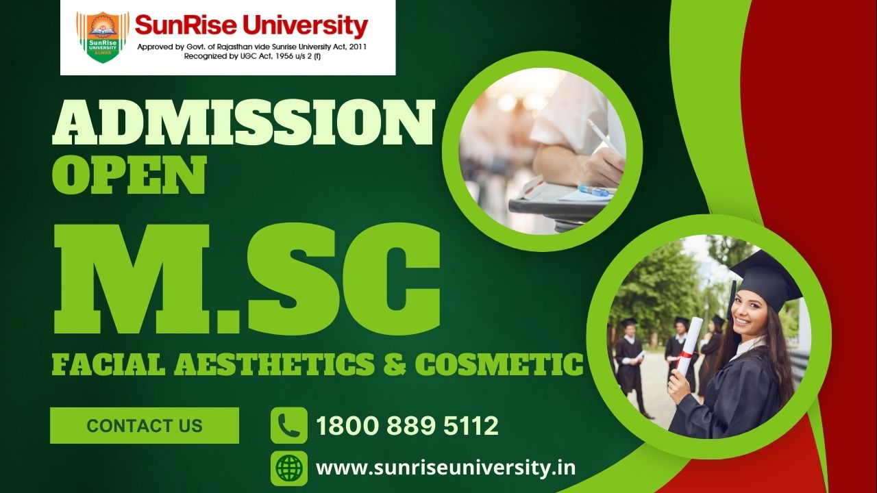 Sunrise University : M.SC FACIAL AESTHETICS AND COSMATIC : Introduction, Admission, Eligibility, Career Opportunities and Syllabus