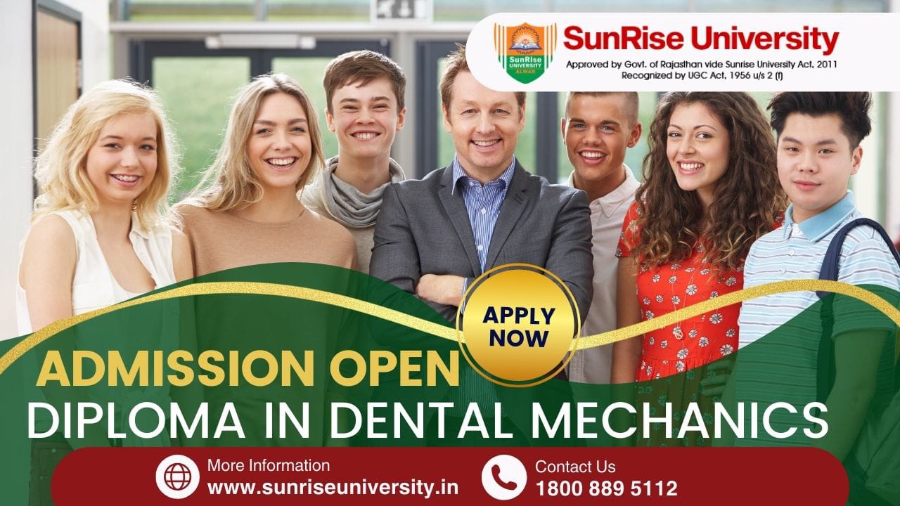 Sunrise University: Diploma in Dental Mechanic Course; Introduction, Admission, Eligibility, duration, Opportunities