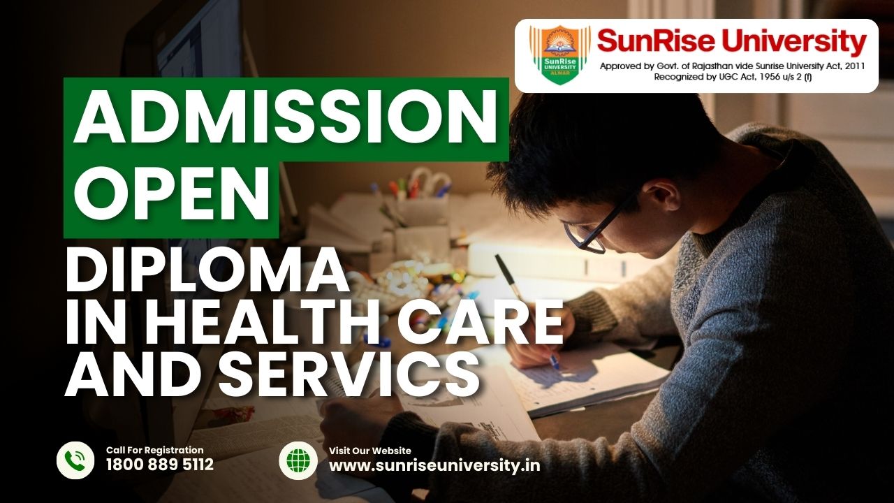 Sunrise University: Diploma in Health Care and Services Course; Introduction, Admission, Eligibility, Duration, Opportunities