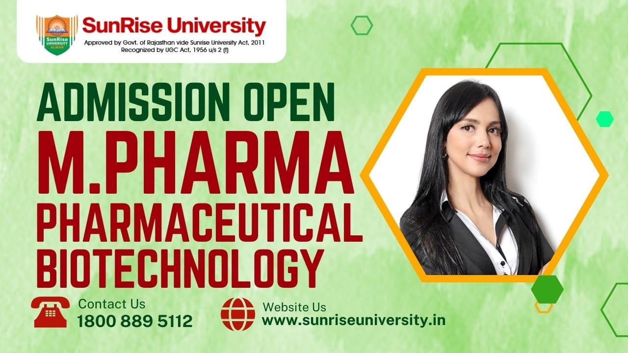 Sunrise University:  M Pharma Pharmaceutical Biotechnology Course ; Introduction, Admission, Eligibility, Duration, Opportunities