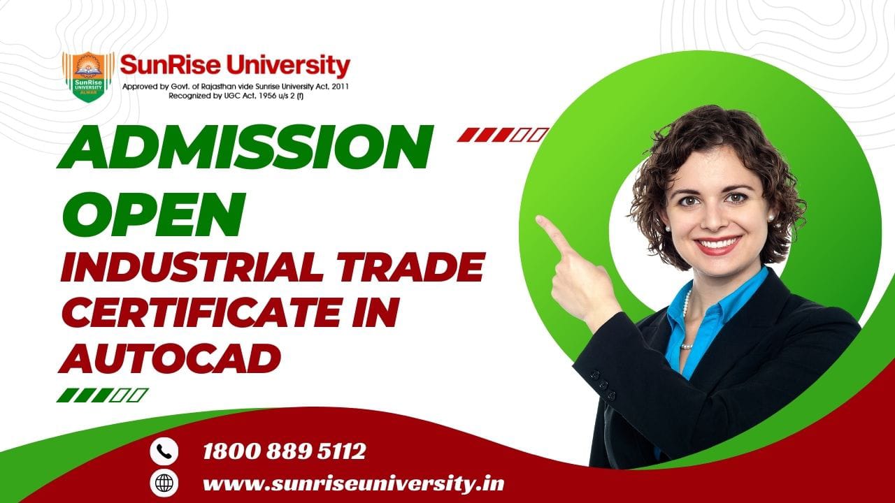Sunrise University: Industrial trade certificate in Autocad Course; Introduction, Admission, Eligibility, Duration, Syllabus 