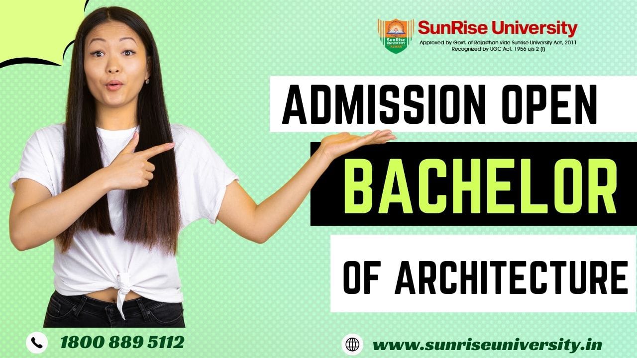 Sunrise University: Bachelor of Architecture Course; Introduction, Admission, Eligibility, Duration, Syllabus