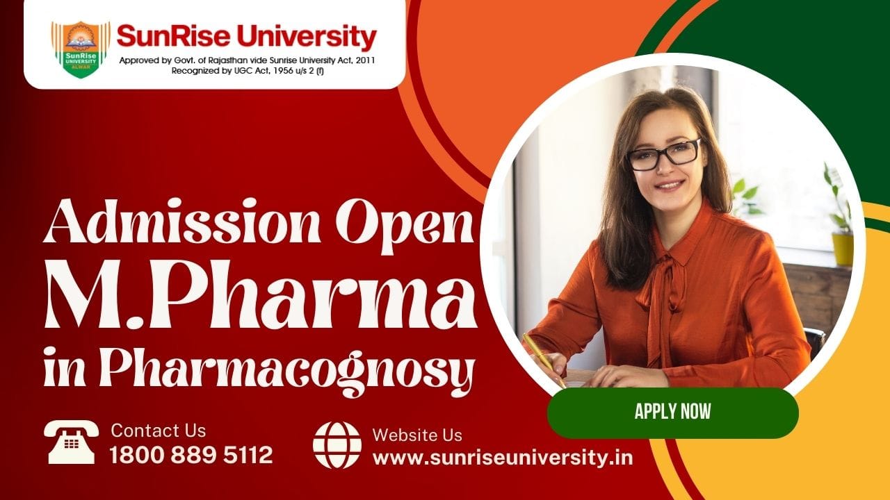 Sunrise University:  M. Pharma In Pharmacognosy Course ; Introduction, Admission, Eligibility, Duration, Opportunities
