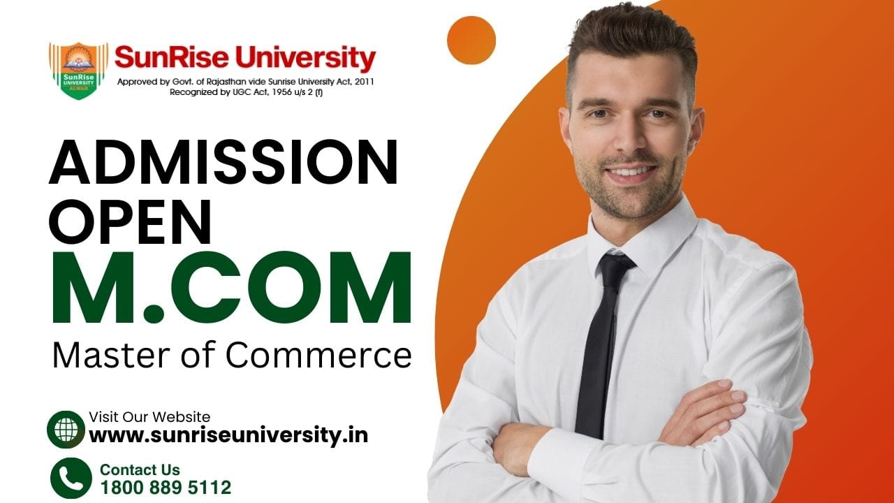 Sunrise University: M.Com Course ; Introduction, Admission, Eligibility, Duration, Opportunities
