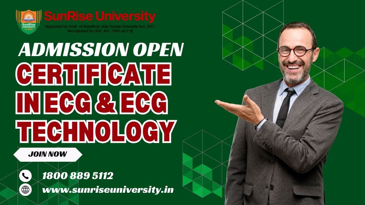 Sunrise University: Certificate in ECG & ECG Technology Course; Introduction, Admission, Eligibility, Duration, Syllabus 