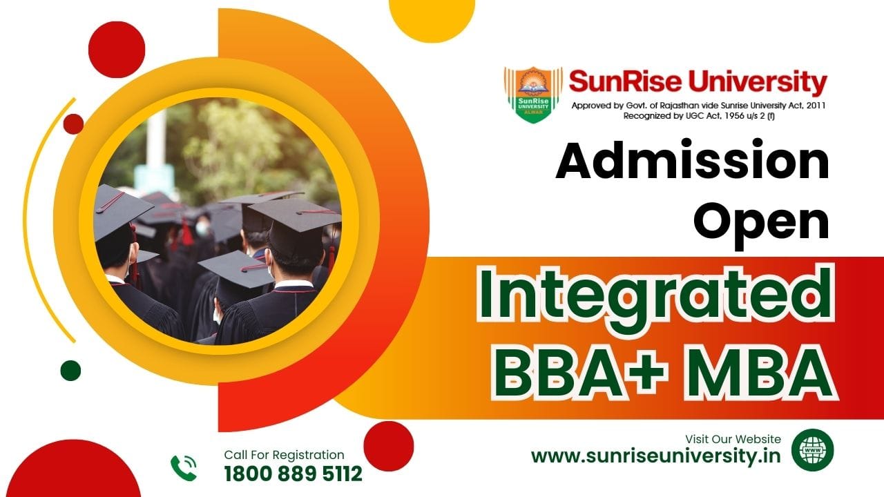 	Sunrise University: Integrated BBA+MBA Course; Introduction, Admission, Eligibility, Duration, Opportunities