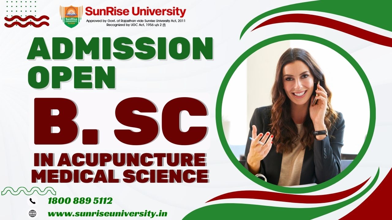 Sunrise University: B. Sc in Acupuncture Medical Science Course; Introduction, Admission, Eligibility, Duration, Syllabus
