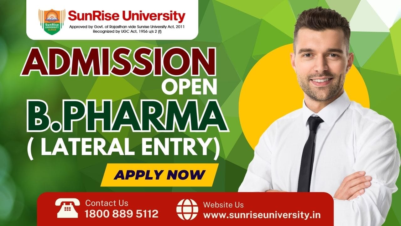 Sunrise University: B. Pharma (Lateral Entry) Course ; Introduction, Admission, Eligibility, Duration, Opportunities	