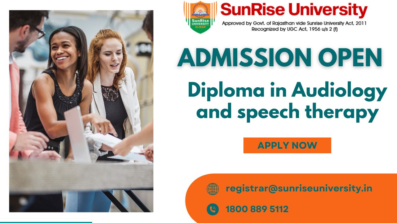 Sunrise University: DIPLOMA IN AUDIOLOGY AND SPEECH THERAPY Course; Introduction, Admission, Eligibility, Duration, Opportunities
