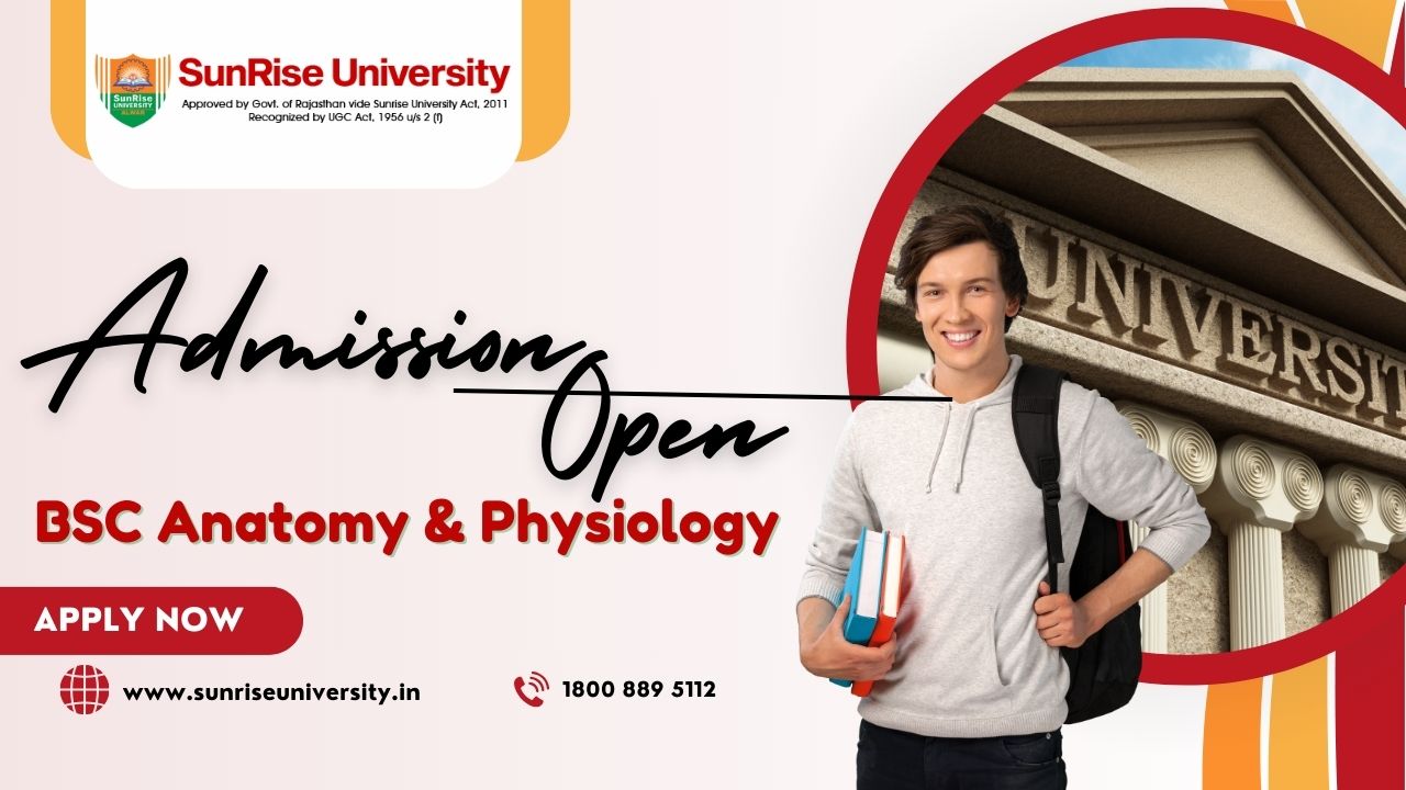 SUNRISE UNIVERSITY: BSC ANATOMY & PHYSIOLOGY COURSE; INTRODUCTION, ADMISSION, ELIGIBILITY, DURATION,  OPPORTUNITY