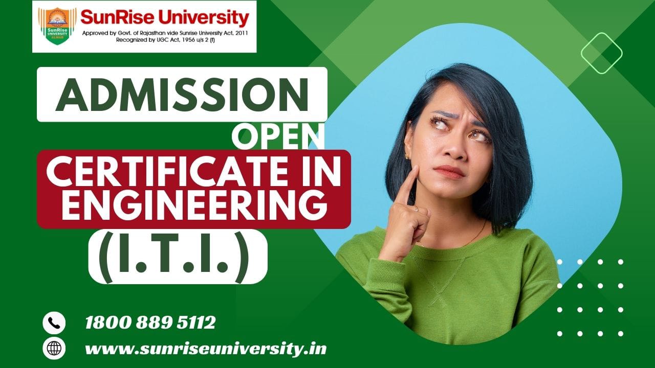 Sunrise University: Certificate in Engineering (I.T.I.) Course; Introduction, Admission, Eligibility, Duration, Syllabus