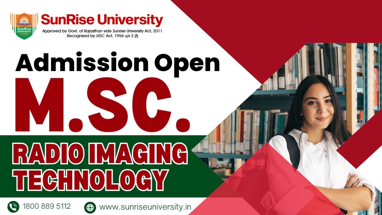 Sunrise University: M.SC. In Radio Imaging Technology Course; Introduction,  Admission, Eligibility, Duration, Opportunities