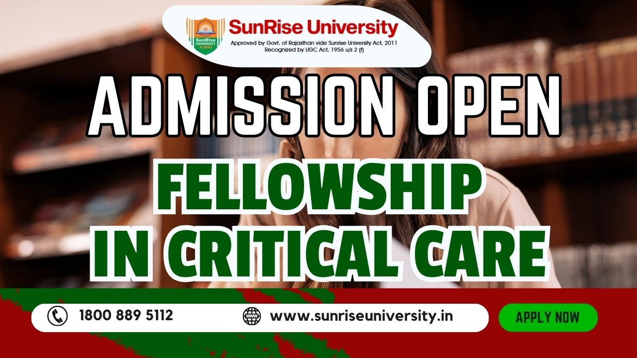 Sunrise University : FELLOWSHIP IN CRITICAL CARE COURSE : Introduction, Admission, Eligibility, Career Opportunities and Syllabus