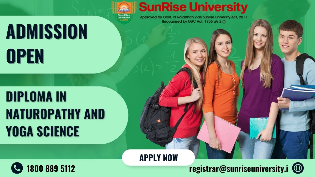 Sunrise University: DIPLOMA IN NATUROPATHY AND YOGA SCIENCE COURSE; Introduction, Admission, Eligibility, Duration, Opportunities 