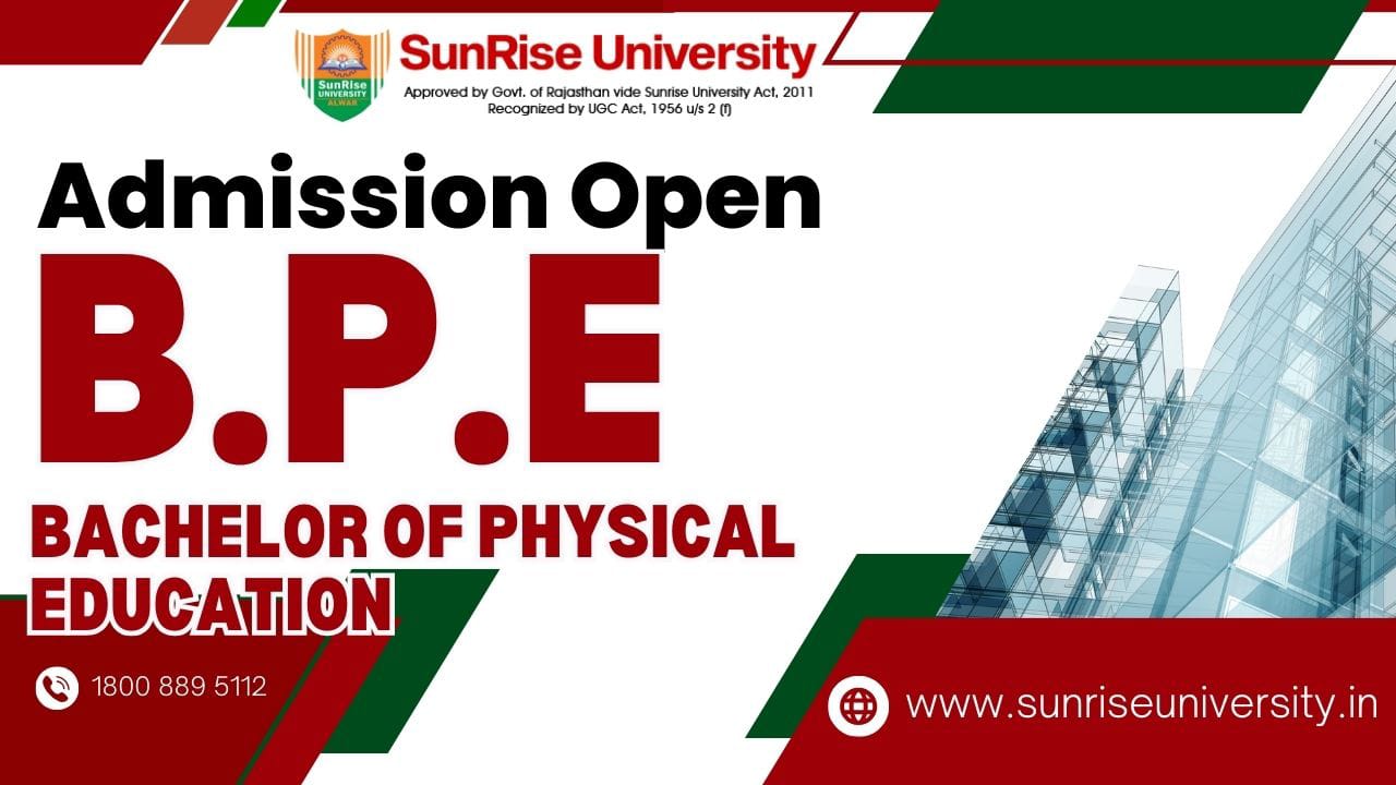 Sunrise University: Bachelor of Physical Education (B.P.E) Course; Introduction, Admission, Eligibility, Duration, Syllabus 