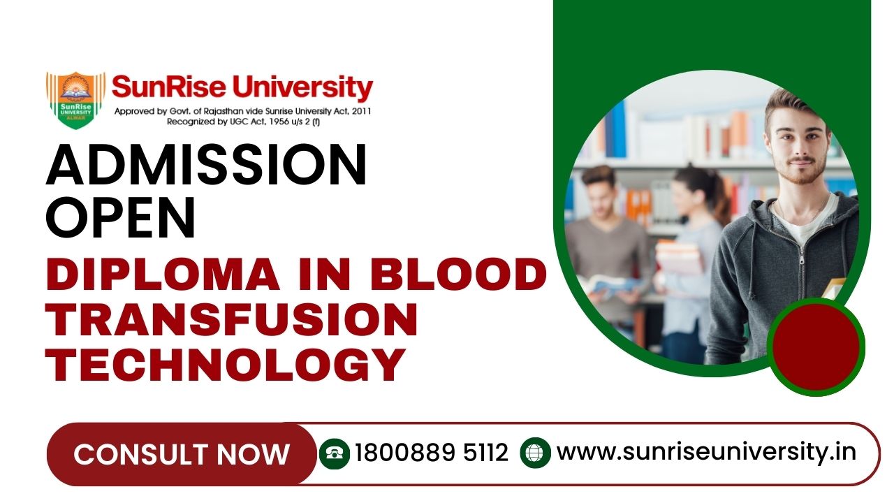 Sunrise University: Diploma in Blood Transfusion Technology Course; Introduction, Admission, Eligibility, Duration, Syllabus