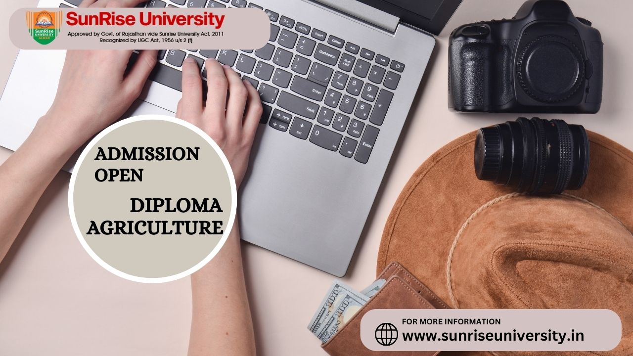 Sunrise University : DIPLOMA (AGRICULTURE)  : Introduction, Admission, Eligibility, Career Opportunities and Syllabus