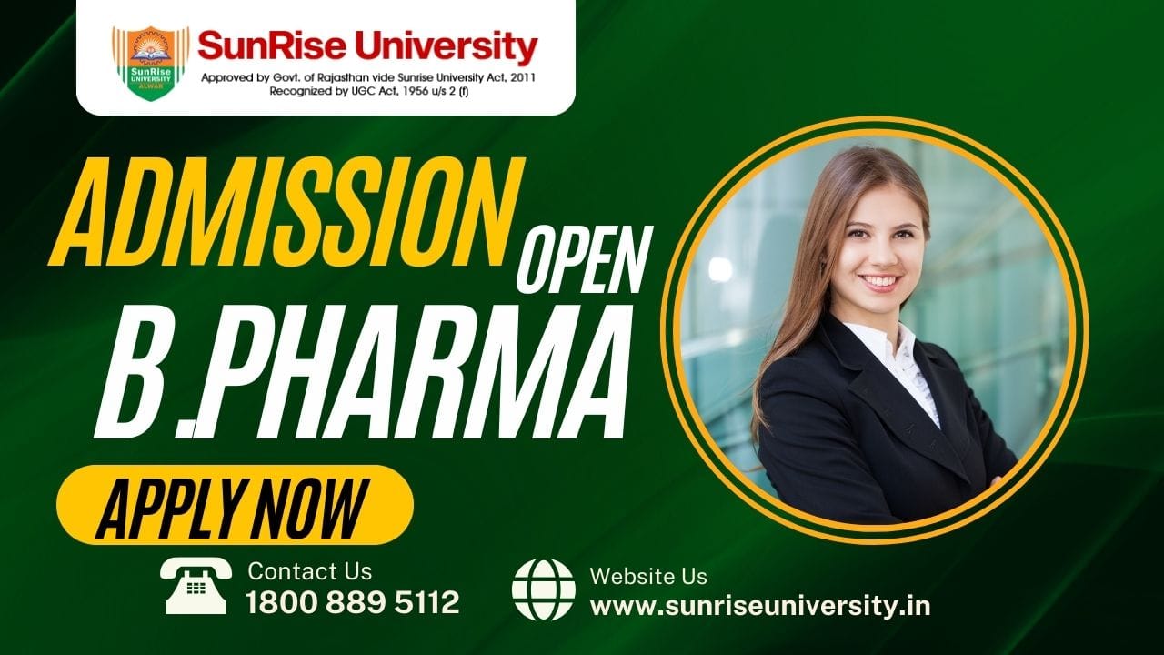 Sunrise University:  B. Pharma Course ; Introduction, Admission, Eligibility, Duration, Opportunities	